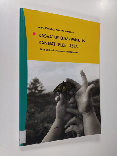 Marja Kaskela : Kasvatuskumppanuus kannattelee lasta : opas varhaiskasvatuksen kehittämiseen