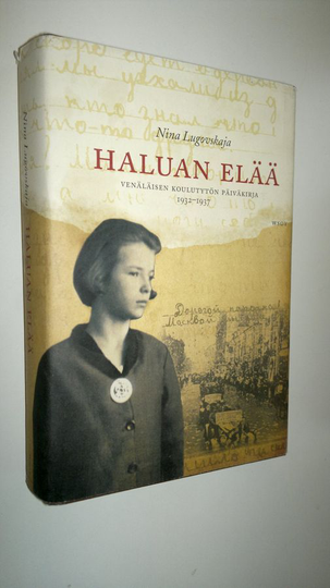Nina Lugovskaja : Haluan elää : venäläisen koulutytön päiväkirja 1932-1937