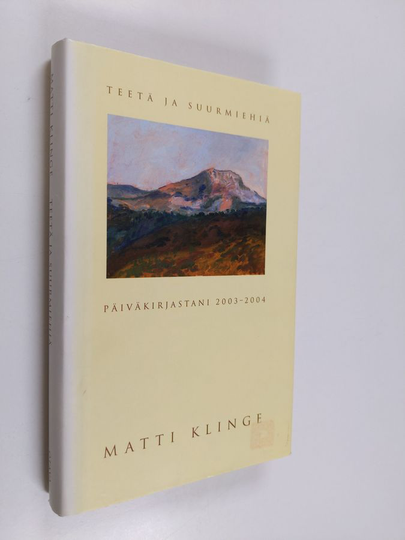 Matti Klinge : Teetä ja suurmiehiä : päiväkirjastani 2003-2004