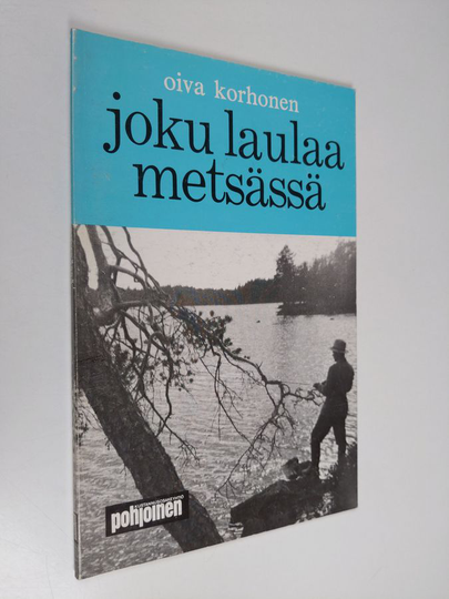 Oiva Korhonen : Joku laulaa metsässä