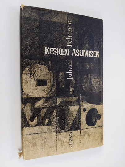 Juhani Peltonen : Kesken asumisen : runoja