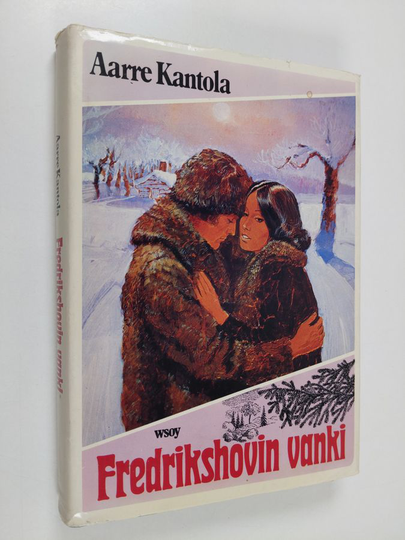 Aarre Kantola : Fredrikshovin vanki : historiallinen romaani