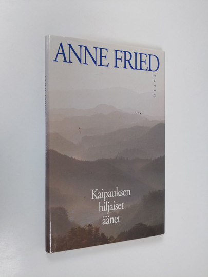 Anne Fried : Kaipauksen hiljaiset äänet