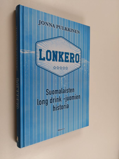 Jonna Pulkkinen : Lonkero : suomalaisten long drink -juomien historia
