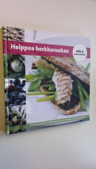 Helle Brönnum Carlsen : Helppoa herkkuruokaa : vain 5 raaka-aineesta
