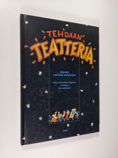 Helene Gate : Tehdään teatteria : ideasta valmiiksi esitykseksi