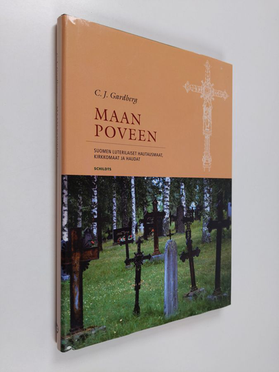 C. J. Gardberg : Maan poveen : Suomen luterilaiset hautausmaat, kirkkomaat ja haudat