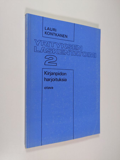 Lauri Kontkanen : Yrityksen laskentatoimi 2 : Kirjanpidon harjoituksia