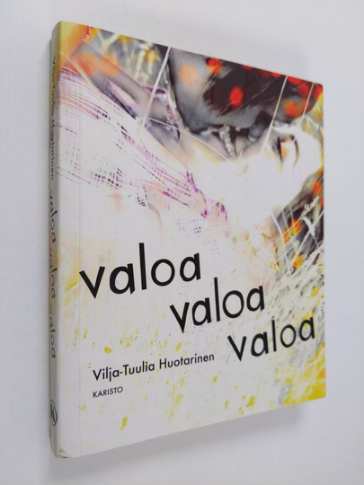 Vilja-Tuulia Huotarinen : Valoa valoa valoa