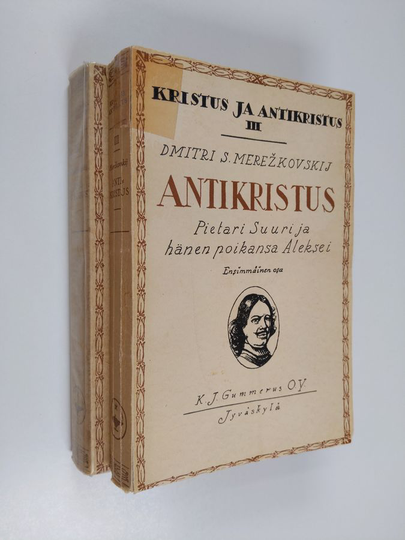 Dmitri Merezkovski : Antikristus : Pietari Suuri ja hänen poikansa Aleksei 1-2