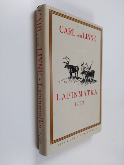 Carl von Linne : Lapinmatka 1732 : Kuninkaallisen kirjallisuuden ja tiedeseuran kustannuksella Lapin luonnonhistorian valaisemiseksi laadittu ...