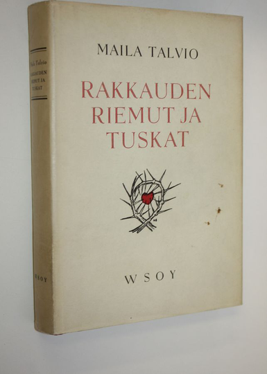 Maila Talvio : Rakkauden riemut ja tuskat : valittuja novelleja
