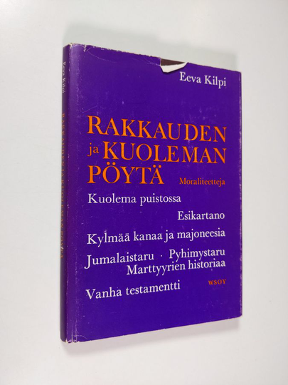 Eeva Kilpi : Rakkauden ja kuoleman pöytä : Moraliteetteja
