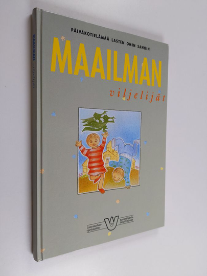 Maailman viljelijät : päiväkotielämää lasten omin sanoin
