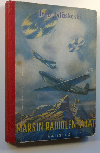 Into Jyläskoski : Marsin radiolentäjät (signeerattu) : seikkailuromaani nuorisolle