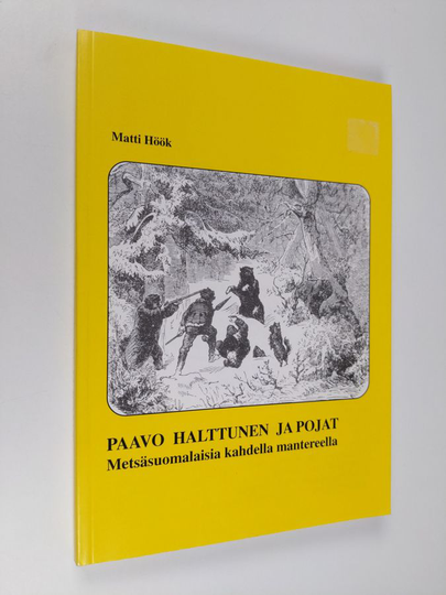 Matti Höök : Paavo Halttunen ja pojat : metsäsuomalaisia kahdella mantereella