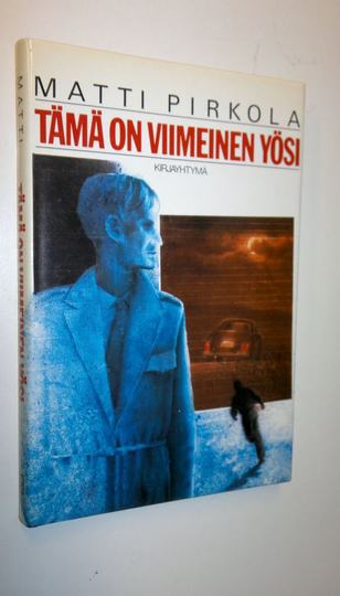 Matti Pirkola : Tämä on viimeinen yösi : jännitysromaani