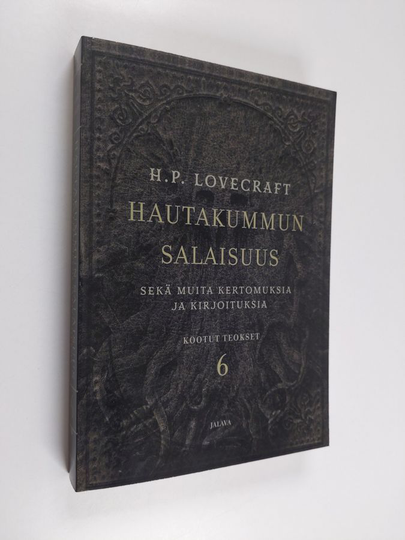 H. P. Lovecraft : Hautakummun salaisuus sekä muita kertomuksia ja kirjoituksia - Kootut teokset 6