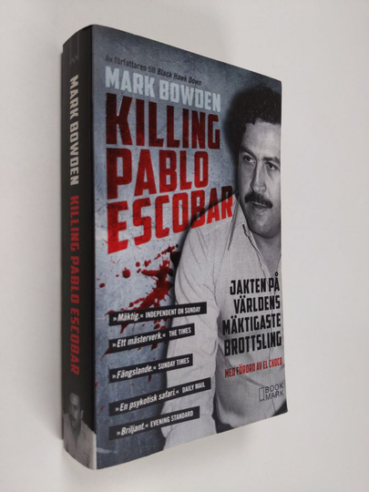 Mark Bowden : Killing Pablo Escobar : jakten på världens mäktigaste brottsling