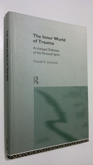 Donald Kalsched : The Inner World of Trauma : archetupal defences of the personal spirit