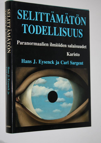 H. J Eysenck : Selittämätön todellisuus : paranormaalien ilmiöiden salaisuudet