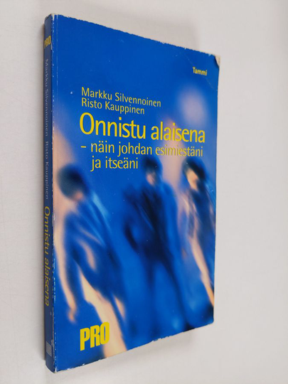 Markku ym. Silvennoinen : Onnistu alaisena : näin johdan esimiestäni ja itseäni