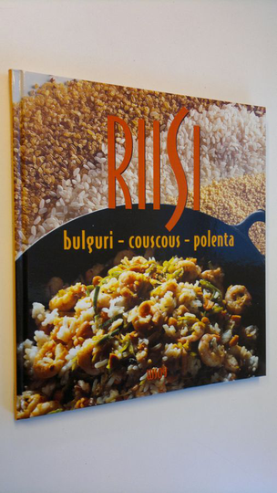 Susanna Paarma (suom) : Riisi, bulguri, couscous, polenta