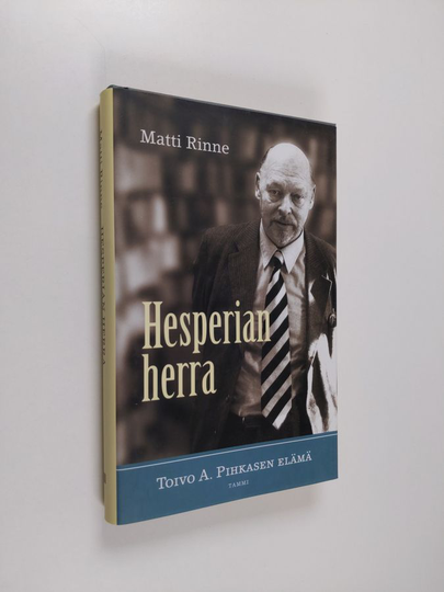 Matti Rinne : Hesperian herra : Toivo A. Pihkasen elämä