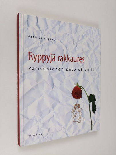 Arto Juurakko : Ryppyjä rakkaures : parisuhtehen patolokiaa III