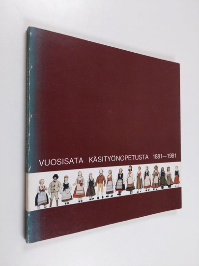 Vuosisata käsityönopetusta 1881-1981