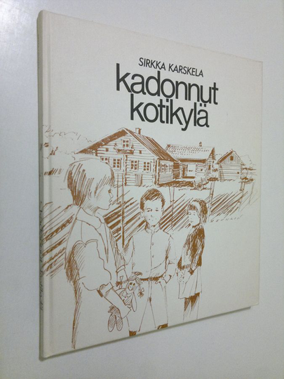 Sirkka Karskela : Kadonnut kotikylä