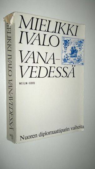 Mielikki Ivalo : Vanavedessä : nuoren diplomaattiparin vaiheita