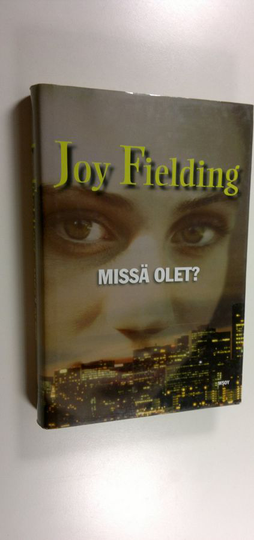 Joy Fielding : Missä olet