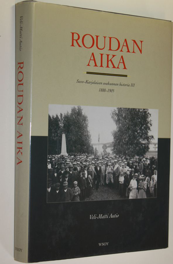 Veli-Matti Autio : Roudan aika : 1888-1905 : Savo-karjalaisen osakunnan historia 3