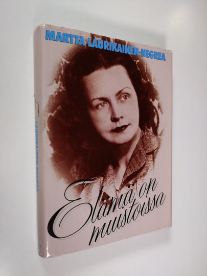 Martta Laurikainen-Negrea : Elämä on muistoissa