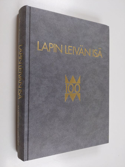 Sakari Virtanen : Lapin leivän isä 100 vuotta : Kemiyhtiön historia