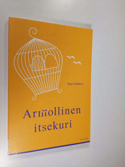 Sirpa Palokari : Armollinen itsekuri