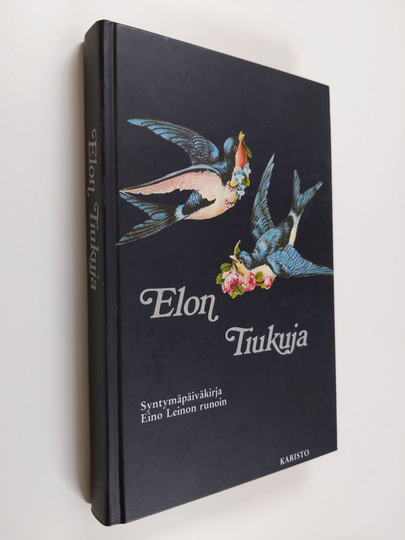 Pirjo-Riitta Syrjänen (toim.) : Elon tiukuja : syntymäpäiväkirja Eino Leinon runoin