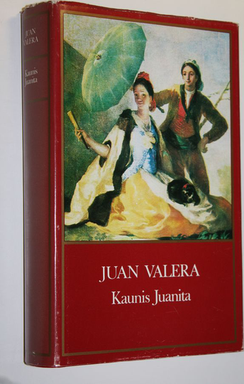 Juan Valera : Kaunis Juanita ; Pepita Jimenez