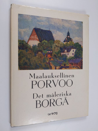 Yrjö A. Jäntti : Maalauksellinen Porvoo = Det måleriska Borgå