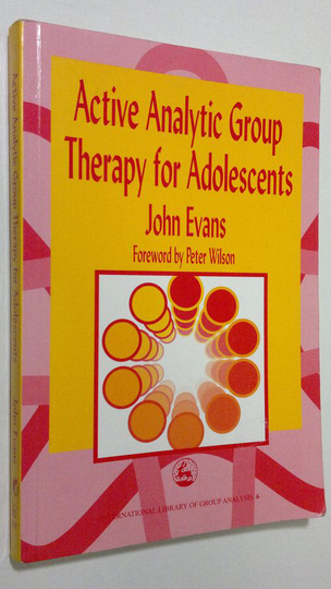 John Evans : Active Analytic Group Therapy for Adolescents