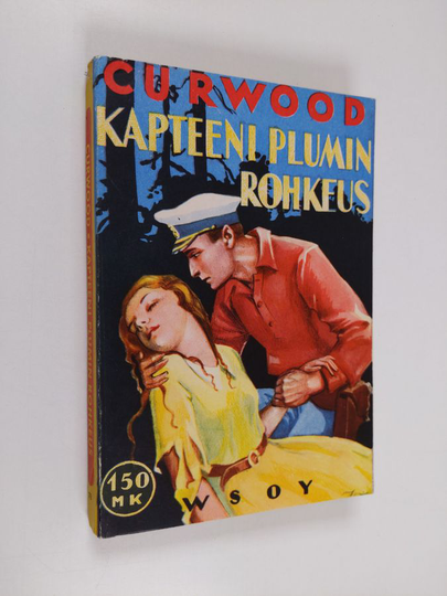 James Oliver Curwood : Kapteeni Plumin rohkeus : romaani