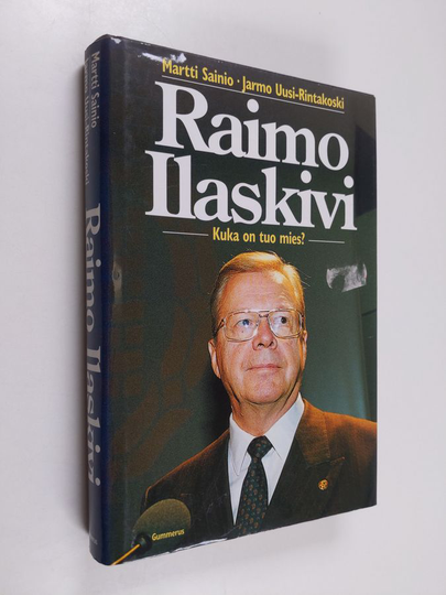 Martti Sainio : Raimo Ilaskivi : kuka on tuo mies