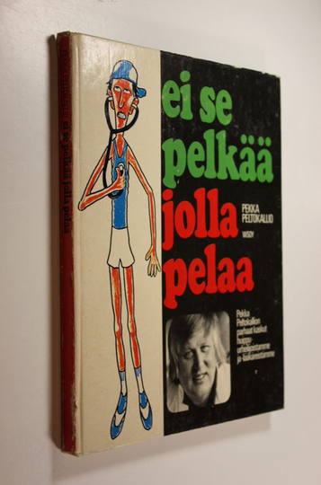Pekka Peltokallio : Ei se pelkää jolla pelaa : Pekka Peltokallion parhaat kaskut huippu-urheilijoistamme ja -lääkäreistämme