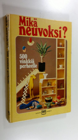 Mikä neuvoksi : 500 vinkkiä perheelle