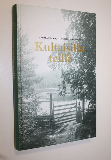 Pirkko-Liisa ym. Kastari (toim.) : Kultaisilla teillä : hämäläisen kirjallisuuden antologia
