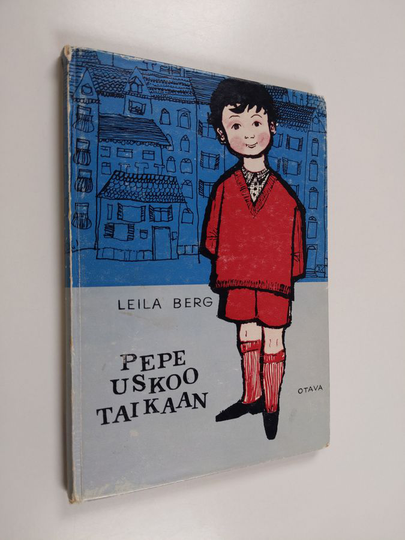 Leila Berg : Pepe uskoo taikaan : Kertomus