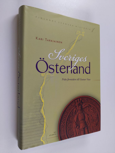 Kari Tarkiainen : Sveriges Österland. Finlands svenska historia I