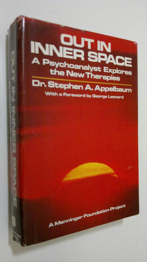 Stephen A. Applebaum : Out in inner space : a psychoanalyst explores the new therapies