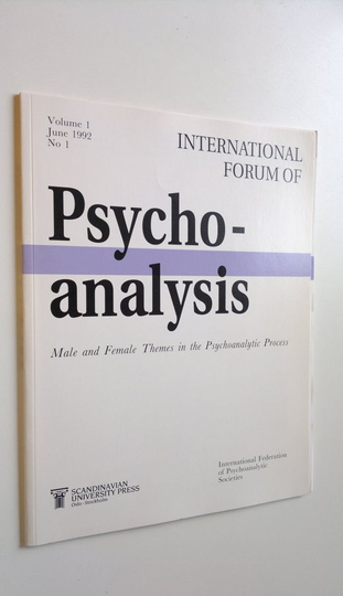 International forum of Psychoanalysis : Male and female themes in the psychoanalytic process : Volume 1 June 1992 No. 1